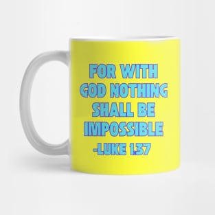 For With God Nothing Shall Be Impossible Mug